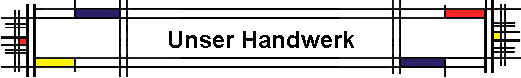 Unser Handwerk